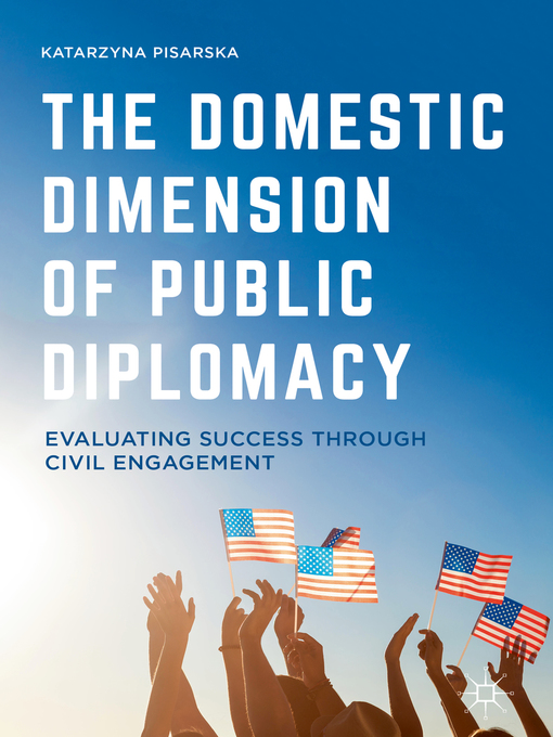 Title details for The Domestic Dimension of Public Diplomacy by Katarzyna Pisarska - Available